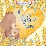 A G.G.'s Love!: A rhyming picture book for children and grandparents. 