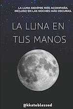 La luna en tus manos