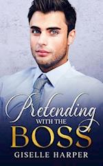 Pretending with the Boss: An Enemies-to-Lovers, Fake Fiancé Romance 