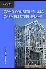 Como construir uma casa em Steel Frame