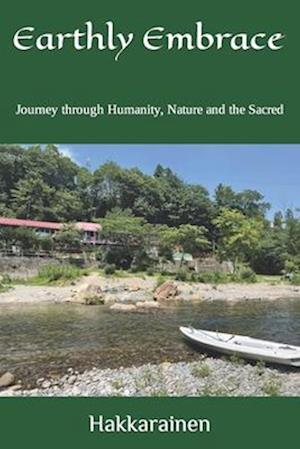 Earthly Embrace: Journey through Humanity, Nature and the Sacred