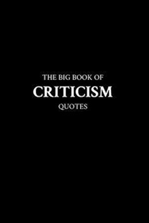 The Big Book of Criticism Quotes