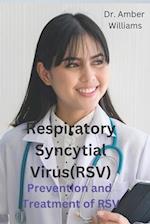 Respiratory Syncytial Virus: Prevention and Treatment of RSV 