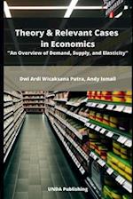 Theory & Relevant Cases in Economics: An Overview of Demand, Supply, and Elasticity 