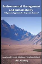 Environmental Management and Sustainability: A Systems Approach for Corporate Success 