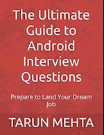 The Ultimate Guide to Android Interview Questions: Prepare to Land Your Dream Job 