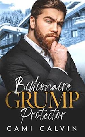 Billionaire Grump Protector: An Age Gap Boss Brother's Best Friend Romance