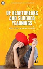 Of Heartbreak and Subdued Yearnings: and other winning stories 