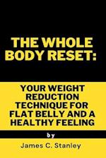 The Whole Body Reset: Your Weight reduction Technique for Flat Belly and a Healthy Feeling 