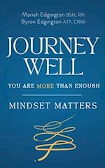 Journey Well You Are More Than Enough: Mindset Matters 