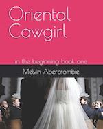 Oriental Cowgirl: in the beginning book one 