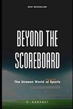 Beyond the Scoreboard: The Unseen World of Sports 