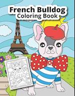 French Bulldog Coloring Book: Cute French Bulldog coloring book for kids 