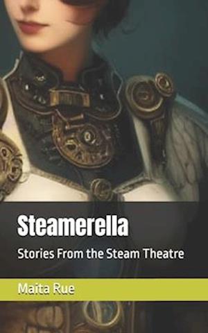 Steamerella: Stories From the Steam Theatre