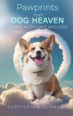 Pawprints from Dog Heaven: Coping with Grief and Loss