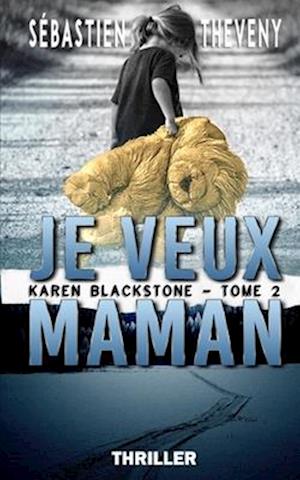 Je veux maman