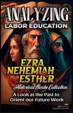 Analyzing Labor Education in Ezra, Nehemiah, Esther: A Look at the Past to Orient our Future Work 