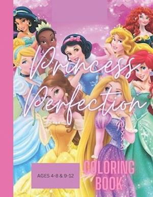 PRINCESS PERFECTION: KIDS COLORING BOOK ,( AGES 4-8 & 9-12)