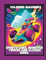 Coloring Machines: Sports Cars, Monster Trucks and Classic Rides 