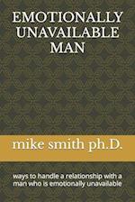 EMOTIONALLY UNAVAILABLE MAN: ways to handle a relationship with a man who is emotionally unavailable 