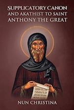 Supplicatory Canon and Akathist to Saint Anthony the Great 