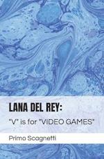 LANA DEL REY: "V" is for "VIDEO GAMES" 