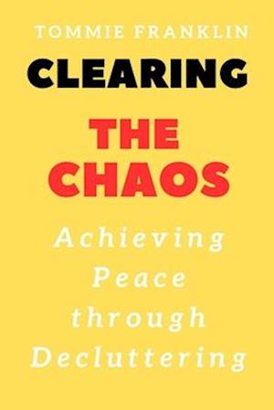 Clearing the Chaos: Achieving Peace through Decluttering