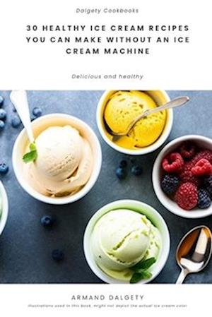 30 healthy ice cream recipes you can make without an ice cream machine