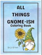 ALL THINGS GNOME-ISH 