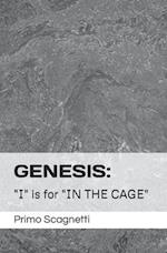 GENESIS: "I" is for "IN THE CAGE" 
