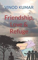 Friendship, Love and Refuge 