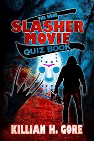 The Huge Slasher Movie Quiz Book