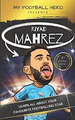 My Football Hero: Riyad Mahrez: Learn all about your favourite footballing star 