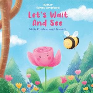 Let's Wait And See: With Rosebud and Friends