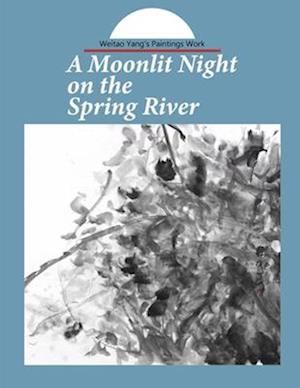 A Moonlit Night on the Spring River: weitao yang'a paintings work