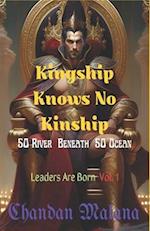 Kingship Knows No Kinship: 50 River Beneath 50 Ocean 