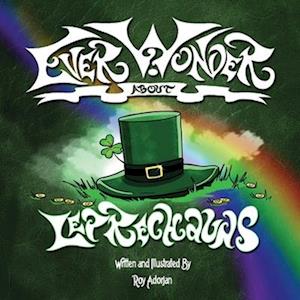 Ever Wonder About Leprechauns: A Bear, A Book and 8 Magical Stories