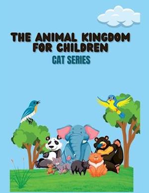 THE ANIMAL KINGDOM FOR CHILDREN: Cat series
