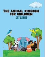 THE ANIMAL KINGDOM FOR CHILDREN: Cat series 