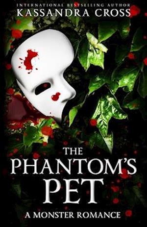 The Phantom's Pet: A Monster Romance