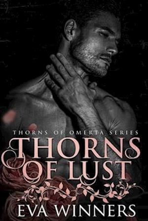 Thorns of Lust: A Dark Mafia Romance