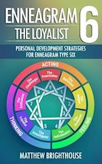 Enneagram 6: The Loyalist: Personal Development Strategies for Enneagram Type Six 