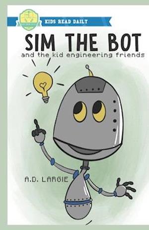 Sim The Bot: and the kid engineering friends.