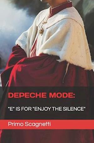 DEPECHE MODE: "E" is for "ENJOY THE SILENCE"