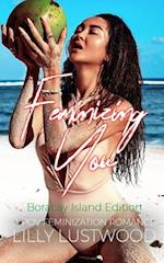 Feminizing You - A POV Feminization Romance: Boracay Island Edition 