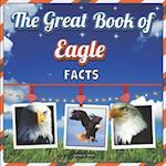 The Great Book of Eagle Facts: Eagle Educational Wildlife Picture Book for Kids 