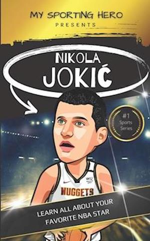 My Sporting Hero: Nikola Jokic: Learn all about your favorite NBA star