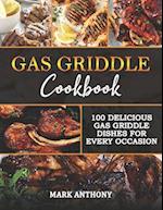 GAS GRIDDLE COOKBOOK: 100 Delicious Gas Griddle Dishes for Every Occasion 
