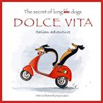 The secret of long dogs. Dolce Vita. : Italian adventure 