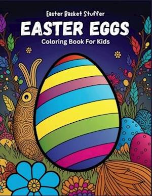 Easter Basket Stuffer: Easter Eggs Coloring Book For Kids